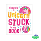 There's A Unicorn Stuck in My Book!