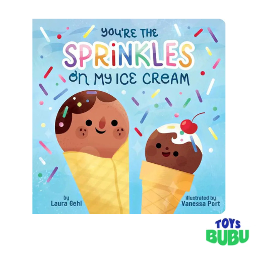 You're the Sprinkles On My Ice -  Sweet Read-Aloud Board Book